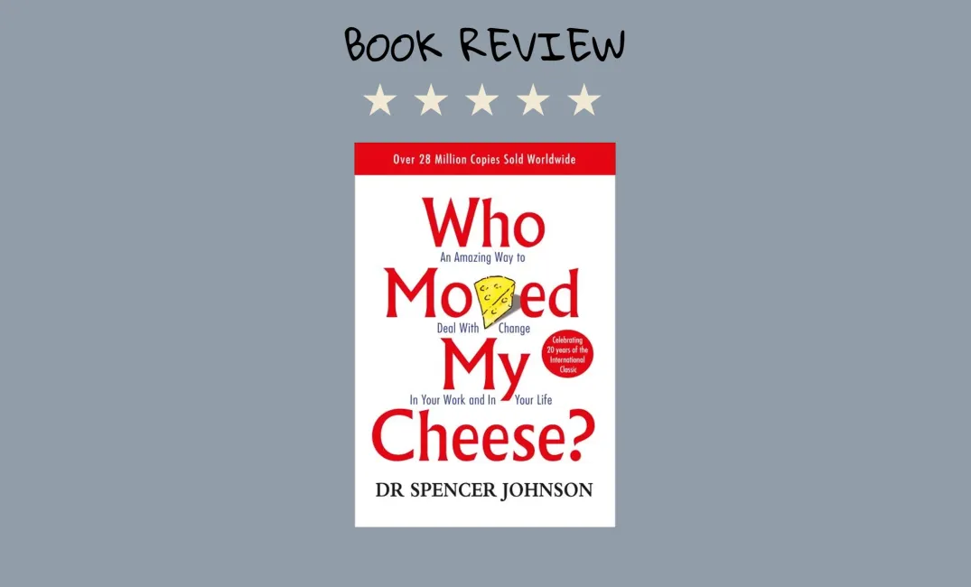Who moved my cheese? - Spencer Johnson